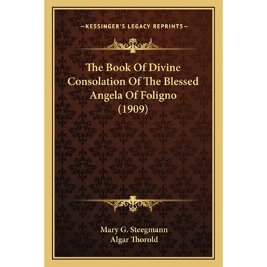 The Book Of Divine Consolation Of The Blessed Angela Of Foligno (1909)
