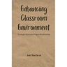 Enhancing Classroom Environment: Through Motivation and Mindfulness