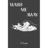 Wash Me Away