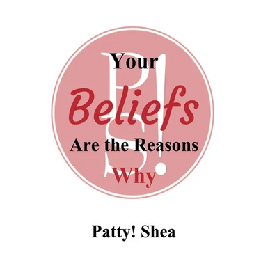 Your Beliefs Are the Reasons Why