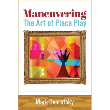 Maneuvering: The Art of Piece Play