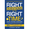 Right Questions at the Right Time: Smart Systemic Questions. Positive Psychology, Effective Communication, and Transformational Leadership Techniques