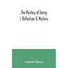 The mystery of being I. Reflection & Mystery