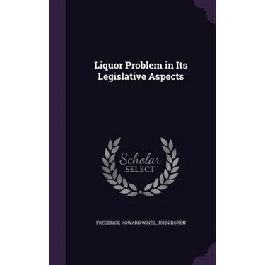 Liquor Problem in Its Legislative Aspects