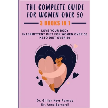 The Complete Guide for Keto Diet: 3 Books in one, Love your Body, Intermittent Diet for Women Over 50, Keto Diet Over 50