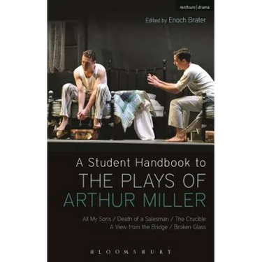 A Student Handbook to the Plays of Arthur Miller: All My Sons, Death of a Salesman, the Crucible, a View from the Bridge, Broken Glass