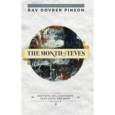 The Month of Teves: Refining Relationships, Elevating the Body
