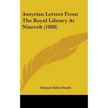 Assyrian Letters From The Royal Library At Nineveh (1888)