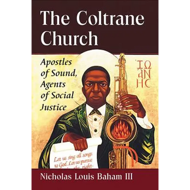 The Coltrane Church: Apostles of Sound, Agents of Social Justice