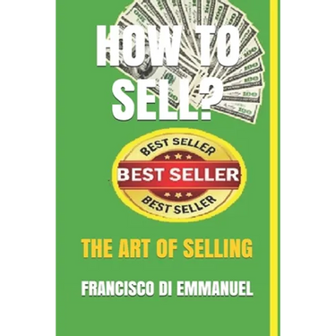 How to Sell?: The Art of Selling