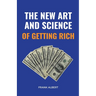 The New Art And Science Of Getting Rich