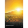 The Secret of Life: Development of the Spiritual Consciousness