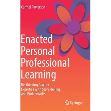 Enacted Personal Professional Learning: Re-Thinking Teacher Expertise with Story-Telling and Problematics