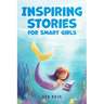 Inspiring Stories for Smart Girls: Children's book about confidence, courage, and values, perfect for boosting girls' self-esteem (Motivational books