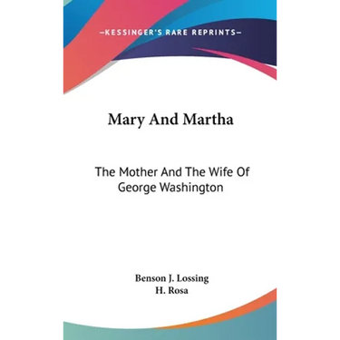 Mary And Martha: The Mother And The Wife Of George Washington
