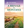 A Refuge in Montana: An Uplifting Inspirational Romance