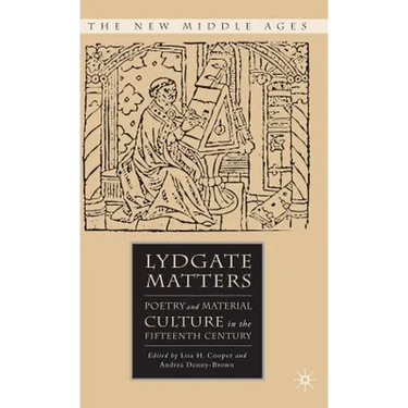 Lydgate Matters: Poetry and Material Culture in the Fifteenth Century