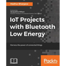 IoT Projects with Bluetooth Low Energy