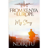 From Kenya To Europe: My Story