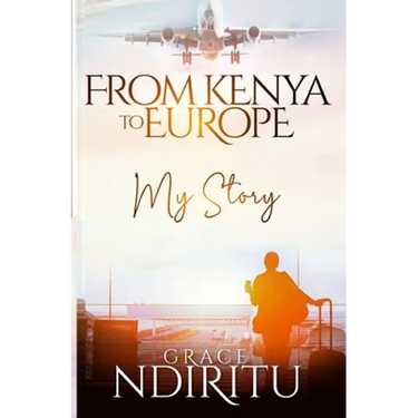 From Kenya To Europe: My Story