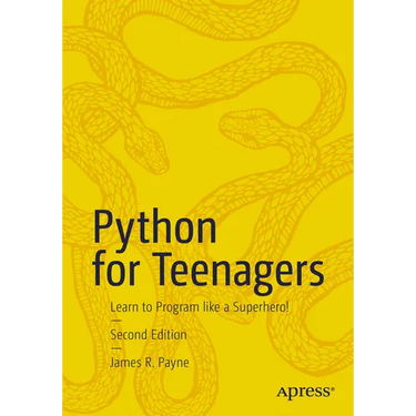 Python for Teenagers: Learn to Program Like a Superhero!