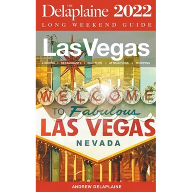 Las Vegas - The Delaplaine 2022 Long Weekend Guide