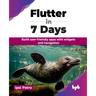 Flutter in 7 Days: Build user-friendly apps with widgets and navigation (English Edition)
