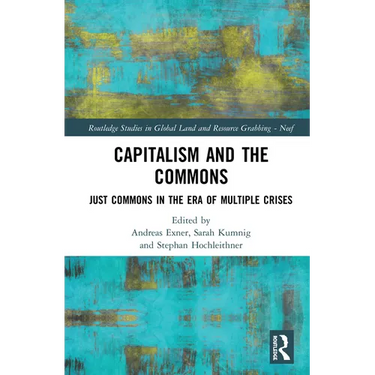 Capitalism and the Commons: Just Commons in the Era of Multiple Crises