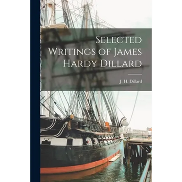 Selected Writings of James Hardy Dillard