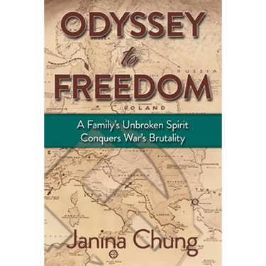 Odyssey to Freedom: A Family's Unbroken Spirit Conquers War's Brutalities