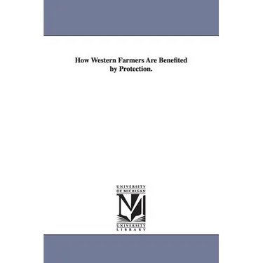 How Western Farmers Are Benefited by Protection.