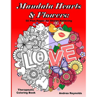 Mandala Hearts and Flowers: 50 Plus Pages for Stress Relieving Therapeutic Coloring Book