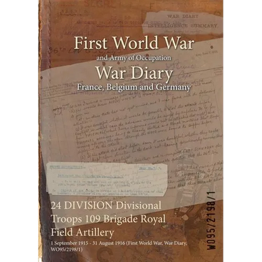24 DIVISION Divisional Troops 109 Brigade Royal Field Artillery: 1 September 1915 - 31 August 1916 (First World War, War Diary, WO95/2198/1)