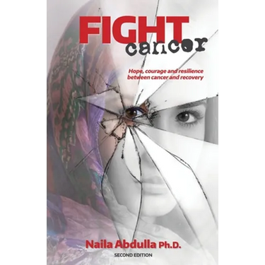 Fight Cancer- Second Edition: Hope, courage and resilience between cancer and recovery