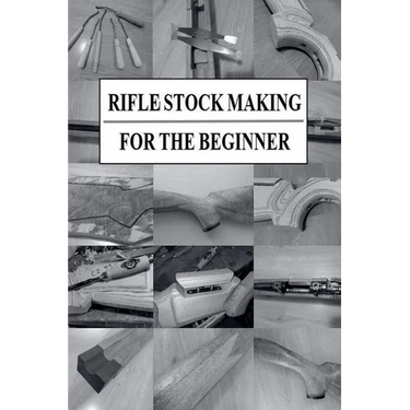Rifle Stock Making for the Beginner