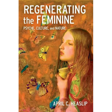 Regenerating the Feminine: Psyche, Culture, and Nature (Hardback)