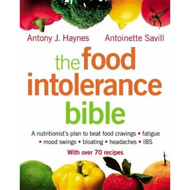 The Food Intolerance Bible: A nutritionist's plan to beat food cravings, fatigue, mood swings, bloating, headaches and IBS