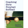 Coaching Girls Ponytail Softball