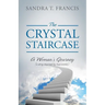 The Crystal Staircase: A Woman's Journey (a Story Inspired by True Events)