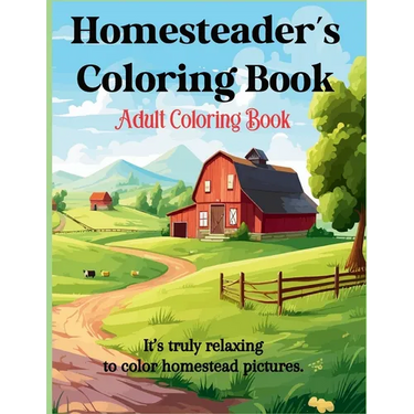 Homesteader's Coloring Book: Adult Coloring
