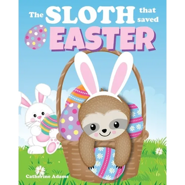 The Sloth That Saved Easter: An Easter Story For Kids
