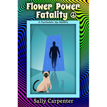 Flower Power Fatality: A Psychedelic Spy Mystery