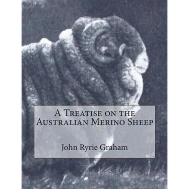 A Treatise on the Australian Merino Sheep