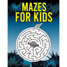 Mazes For kids: Maze fun learning Activity Workbook for Children ages 4-8 - kindergarten preschool pre k maze puzzles for kids