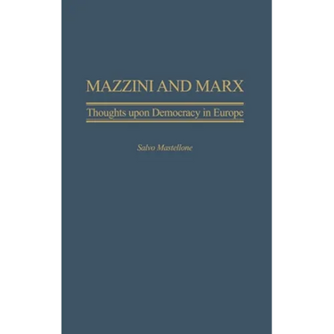 Mazzini and Marx: Thoughts Upon Democracy in Europe