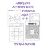 Airplane Activity Book for Kids Ages 4 - 8