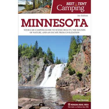 Best Tent Camping: Minnesota: Your Car-Camping Guide to Scenic Beauty, the Sounds of Nature, and an Escape from Civilization