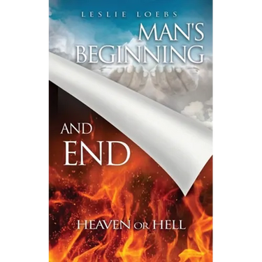Man's Beginning and End: Heaven or Hell
