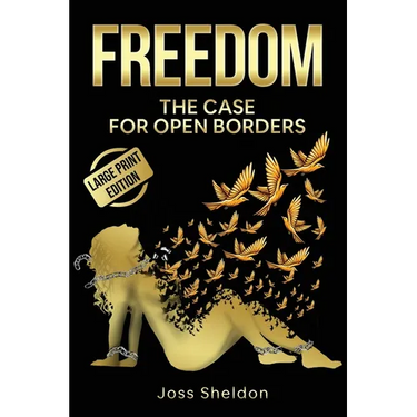 Freedom: The Case For Open Borders: LARGE PRINT EDITION