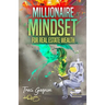 Millionaire Mindset for Real Estate Wealth: The Millionaire Real Estate Agent